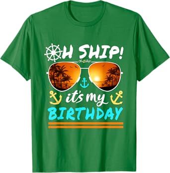 Oh Ship It's My Birthday Cruise T-Shirt