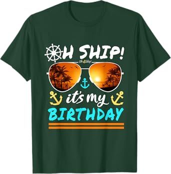 Oh Ship It's My Birthday Cruise T-Shirt